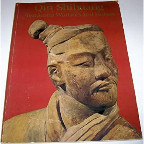 Pre-Owned Qin Shihuang: Terracotta Warriors and Horses : Catalogue to the Exhibition of the Terracotta Figures of Warriors and Horses of the Qin Dynasty of Ch (Paperback) 0959412271