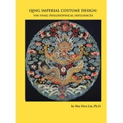 Qing Imperial Costume Design : Yin-Yang Philosophical Influences (Hardcover)