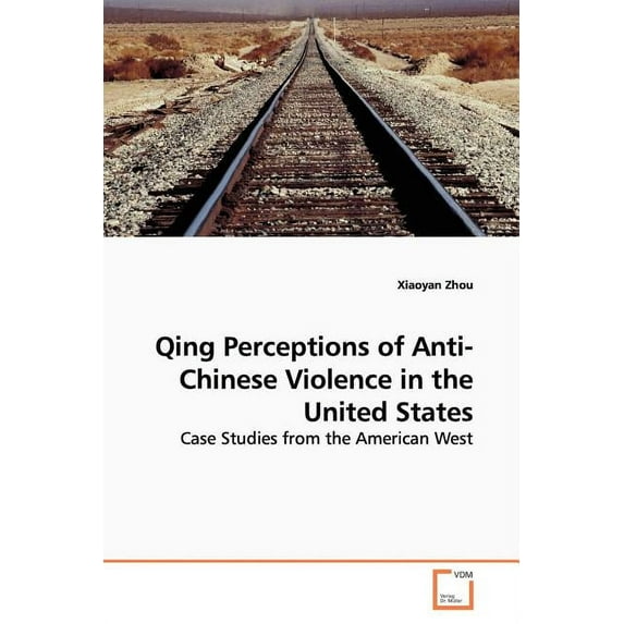 Qing Perceptions of Anti-Chinese Violence in the United States (Paperback)