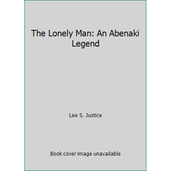 Pre-Owned The Lonely Man: An Abenaki Legend (Paperback) 0547253710 9780547253718