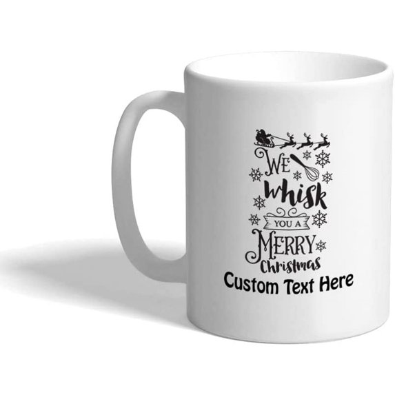 Custom Funny Christmas Happy Ceramic Coffee Mug 11 Ounces We Whisk You A Merry Christmas White Tea Cup Personalized Text Here