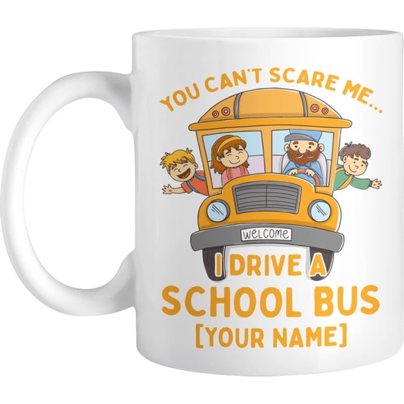 Personalized Coffee Mug You Cant Scare Me I Drive A School Bus, Customized Name School Bus On Road Cup, Gift For Driver, Son, Daughter, Children, Kid On Birthday, Christmas, Camping,