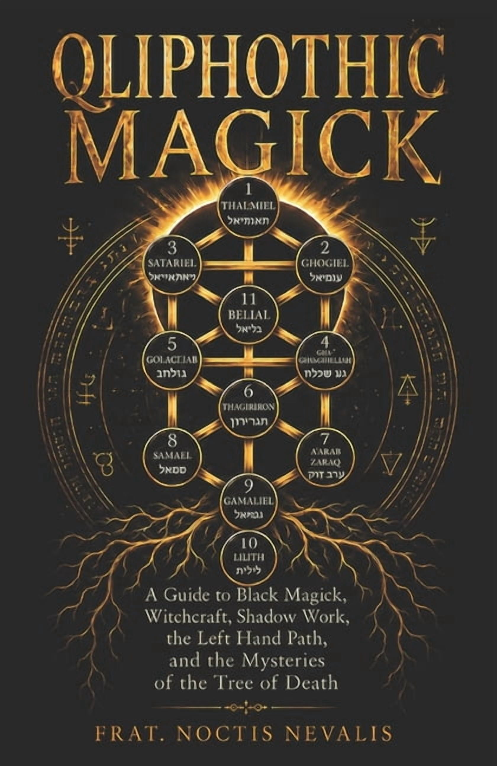 The Black Grimoire Collection: Evocation Qliphothic Magick: A Guide to Black Magick, Witchcraft, Shadow Work, the Left Hand Path, and the Mysteries of the Tree o, (Paperback)