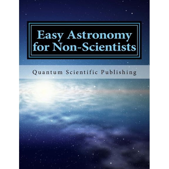Qsp Science, Technology, Engineering, and Math Textbook: Easy Astronomy for Non-Scientists (Paperback)