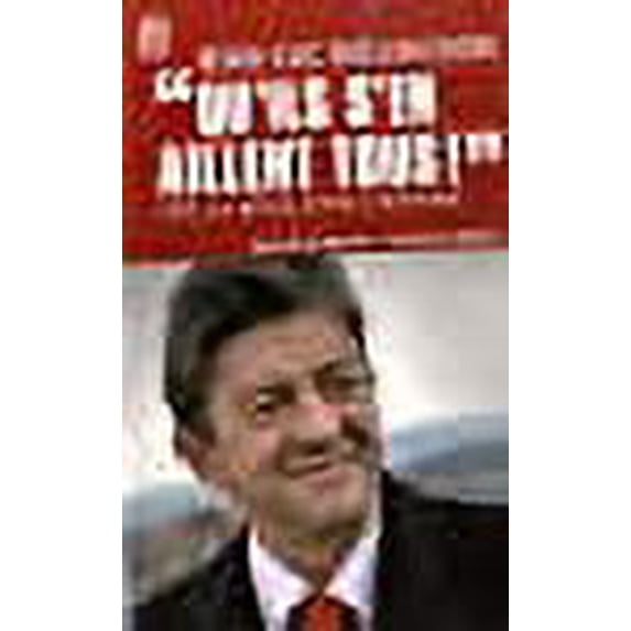 Qu'Ils S'En Aillent Tous ! Vite, LA Revolution Citoyenne (Nouvelle Ed.) (French Edition)