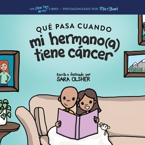 Qu Pasa Cuando mi Hermano(a) Tiene Cncer: Explicar la Ciencia Del Cncer y Cmo el Diagnstico de un Hermano(a) Afecta, (Paperback)