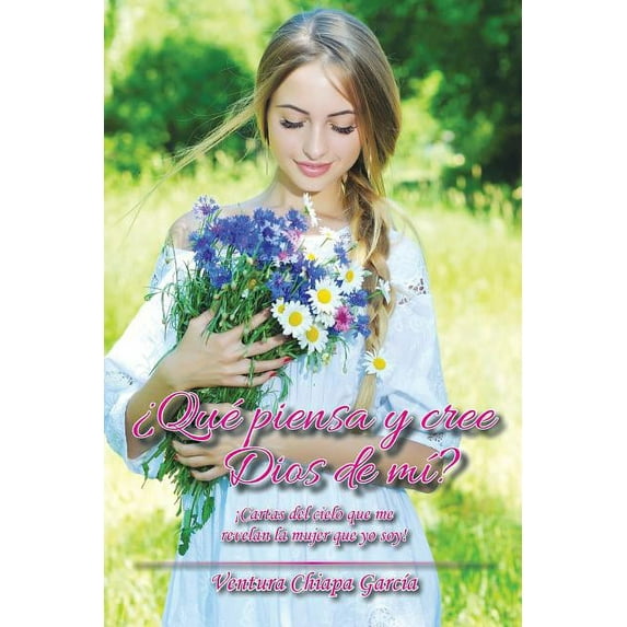 ¿Qué piensa y cree Dios de mí?: ¡Cartas del cielo que me revelan la mujer que yo soy! (Paperback)