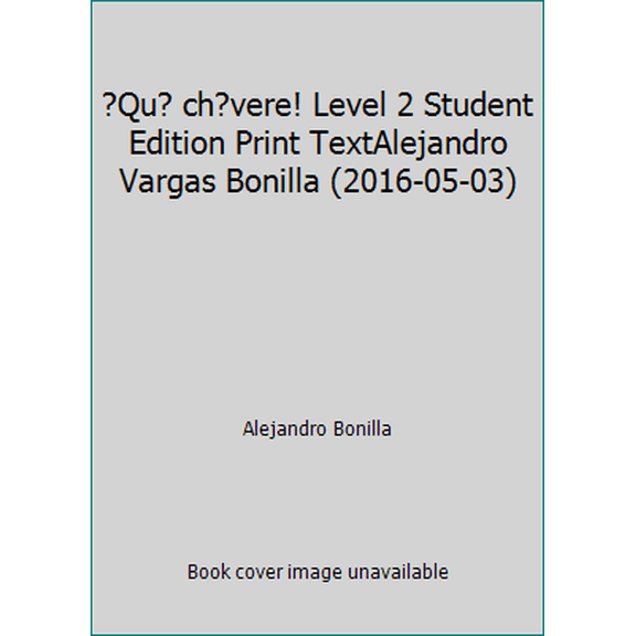 Pre-Owned Qu? ch?vere! Level 2 Student Edition Print TextAlejandro Vargas Bonilla (2016-05-03) (Hardcover) 0821969404 9780821969403