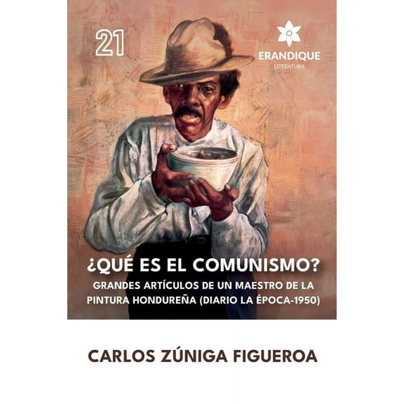Qu es el comunismo?: Grandes artculos de un maestro de la pintura hondurea (Diario la poca 1950), (Paperback)