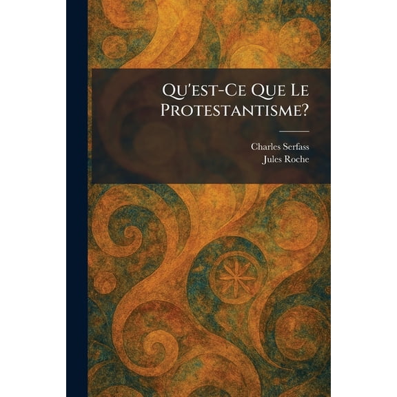 Qu'est-Ce Que Le Protestantisme?, (Paperback)
