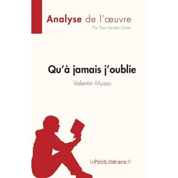 Qu'à jamais j'oublie de Valentin Musso (Analyse de l'oeuvre): Résumé complet et analyse détaillée de l'oeuvre (Paperback)