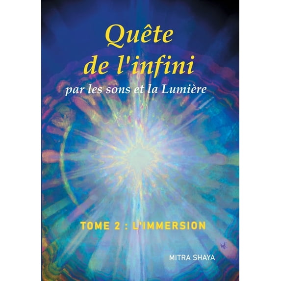 Quête de l'infini par les sons et la Lumière, Tome 2, L'Immersion, (Paperback)