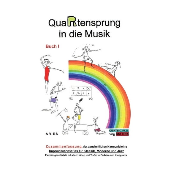 QuaRtensprung in die Musik: ZUSAMMENFASSUNG der ganzheitlichen Harmonielehre - Improvisationsatlas fr Klassik, Moderne und Jazz, Buch 1 German Edition Paperback 3347019962 9783347019966 Aries