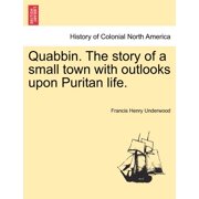 Quabbin. the Story of a Small Town with Outlooks Upon Puritan Life. Paperback