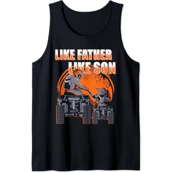 Quad Bike Like Father Like Son Four Wheeler Atv Design Tank Top Size S-3XL