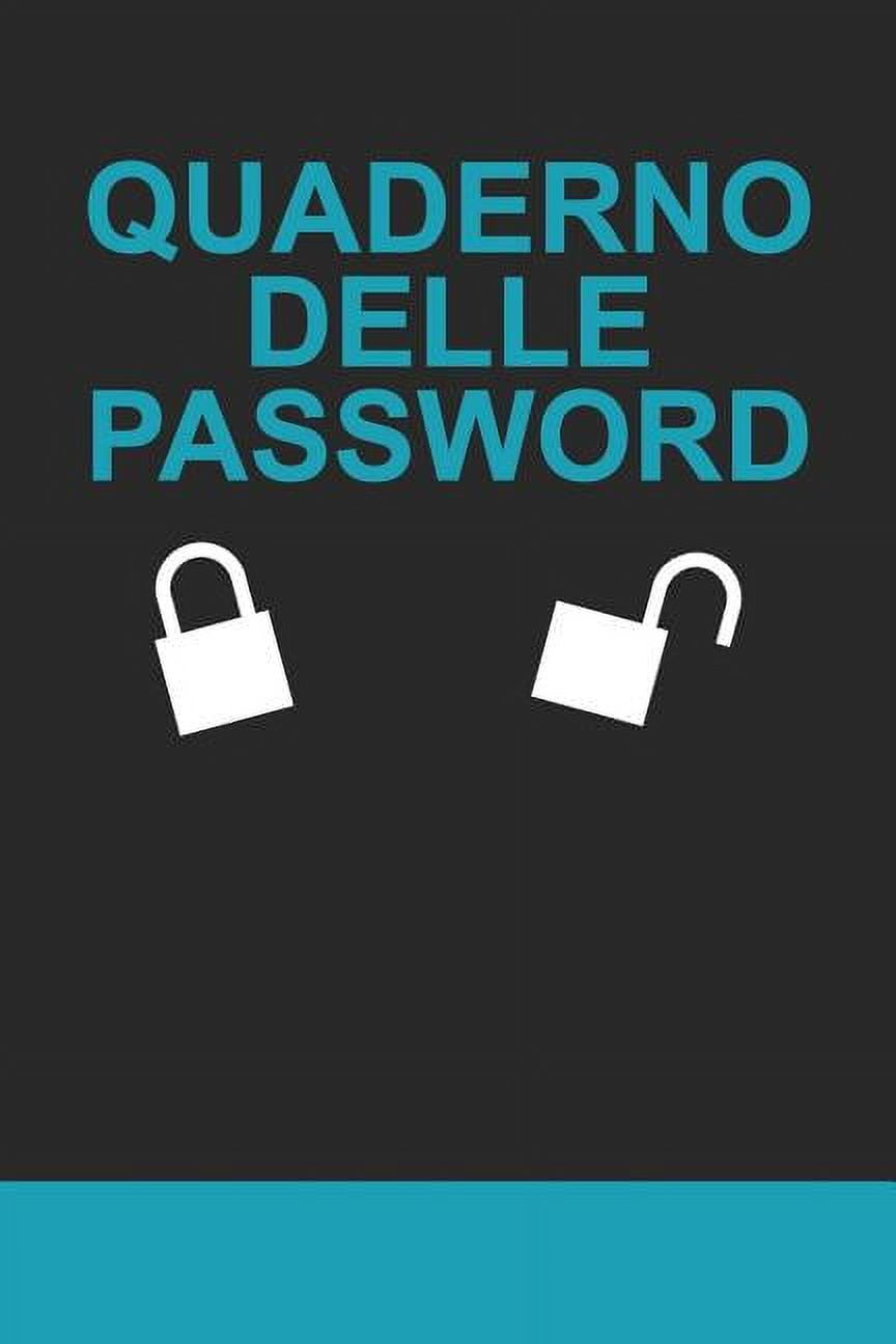 Quaderno delle Password : Per conservare le tue password: Siti web,  Computer/Laptop, Cellulari, Tablet, Domande di sicurezza, Note, Router &  rete, E-mail e carte di credito - (Paperback) 