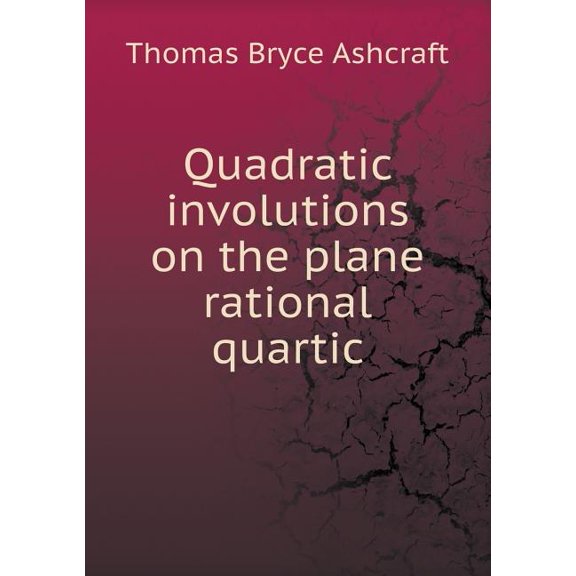 Quadratic Involutions on the Plane Rational Quartic (Paperback)