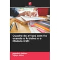 thumbnail image 1 of Quadro de avisos sem fio usando o Arduino e o Módulo GSM (Paperback), 1 of 1