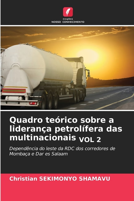 Quadro teÃ³rico sobre a lideranÃ§a petrolÃ­fera das multinacionais VOL 2, (Paperback)