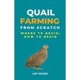 thumbnail image 1 of Quail Farming From Scratch: Where To Begin, How To Begin, (Paperback), 1 of 1