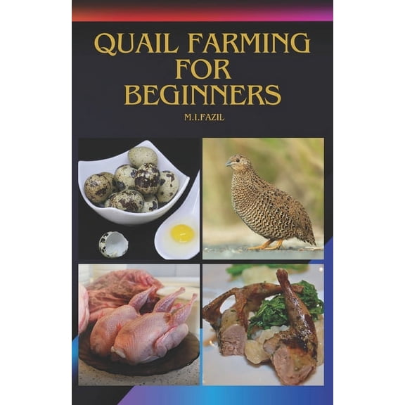 Quail Farming for Beginners: How to Start a Quail Farm, (Paperback)