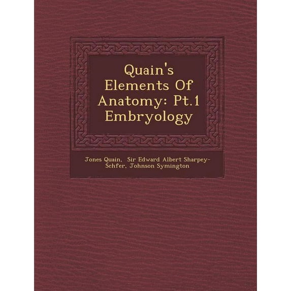 Quain's Elements of Anatomy: PT.1 Embryology, (Paperback)