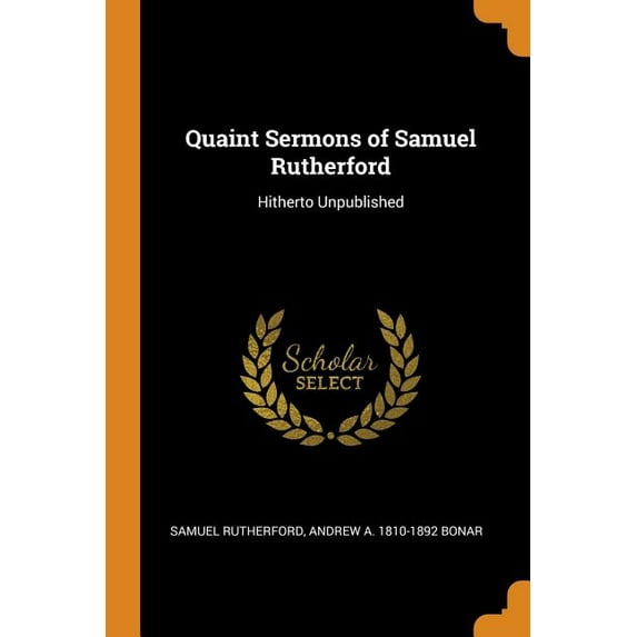 Quaint Sermons of Samuel Rutherford: Hitherto Unpublished Paperback