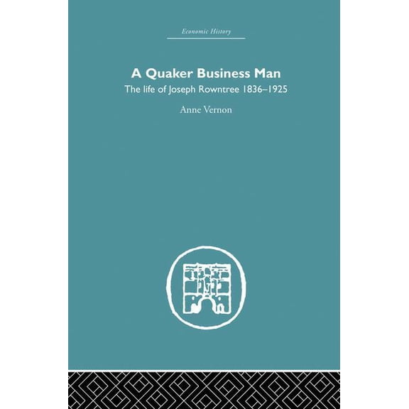 Quaker Business Man: The Life of Joseph Rowntree, (Paperback)