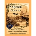 thumbnail image 1 of Quaker Goes to War : The Diary of William Harvey Walter, Company F, 188th Pennsylvania Volunteers, 1 of 1
