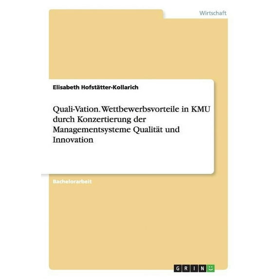 Quali-Vation. Wettbewerbsvorteile in KMU durch Konzertierung der Managementsysteme Qualität und Innovation (Paperback)