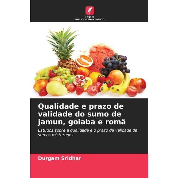 Qualidade e prazo de validade do sumo de jamun, goiaba e rom, (Paperback)