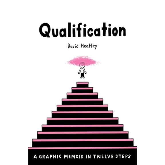 Pre-Owned Qualification: A Graphic Memoir in Twelve Steps (Hardcover) 0375425403 9780375425400