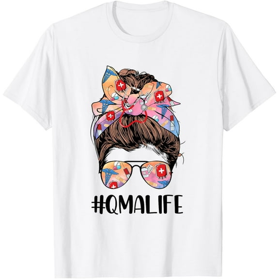 Qualified Medication Aide Funny QMA Life Messy Bun Nurse T-Shirt