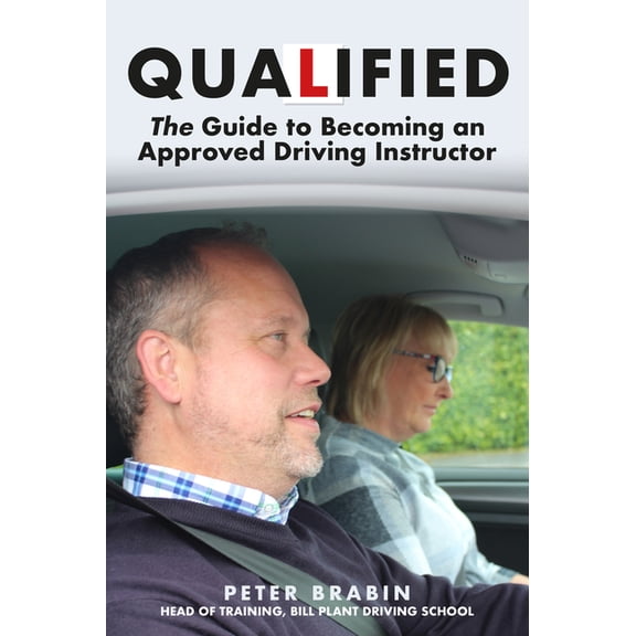 Qualified: The Guide to Becoming an Approved Driving Instructor (Paperback)