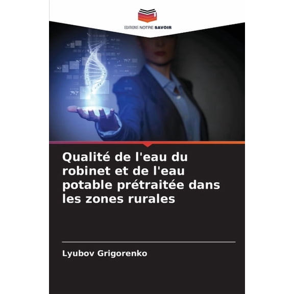 Qualit de l'eau du robinet et de l'eau potable prtraite dans les zones rurales, (Paperback)