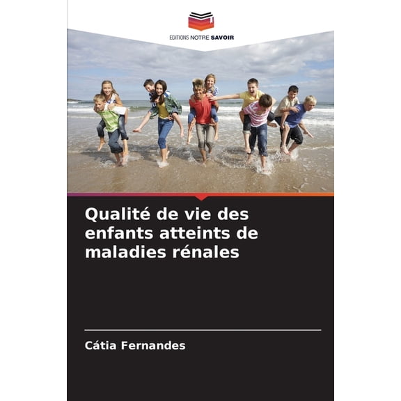 Qualit de vie des enfants atteints de maladies rnales, (Paperback)