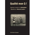 thumbnail image 1 of QualitÃ© mon Q !: Apprenez Ã  rÃ©sister Ã  la domination dÃ©guisÃ©e en DÃ©marche QualitÃ© !, (Paperback), 1 of 1