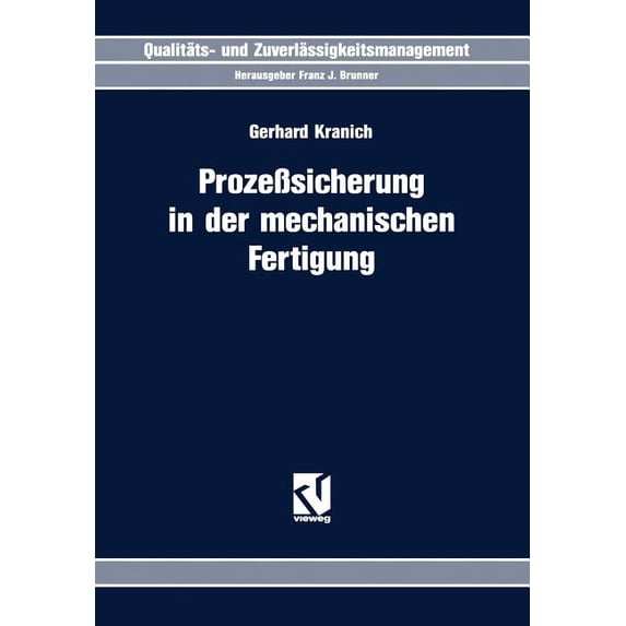 Qualitäts- Und Zuverlässigkeitsmanagemen ProzeÃsicherung in Der Mechanischen Fertigung, (Paperback)