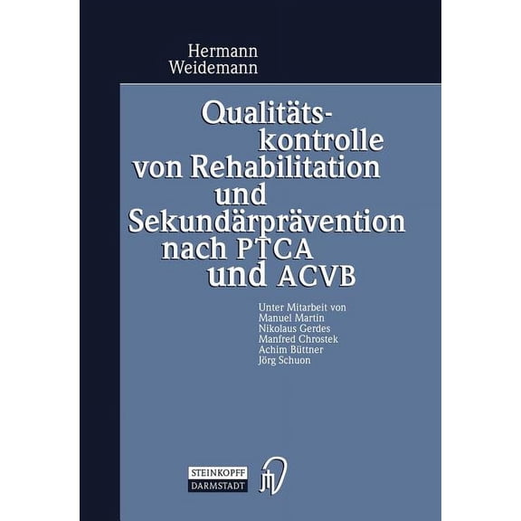 Qualittskontrolle Von Rehabilitation Und Sekundrprvention Nach Ptca Und Acvb: Evaluation Der Ergebnisqualitt Von Ans, (Paperback)