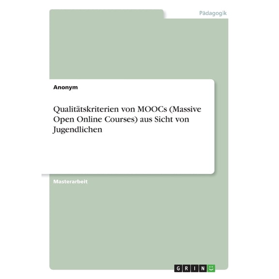 Qualittskriterien Von Moocs (Massive Open Online Courses) Aus Sicht Von Jugendlichen (German Edition)