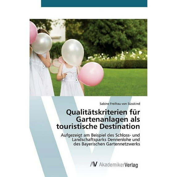 Qualitätskriterien für Gartenanlagen als touristische Destination (Paperback)