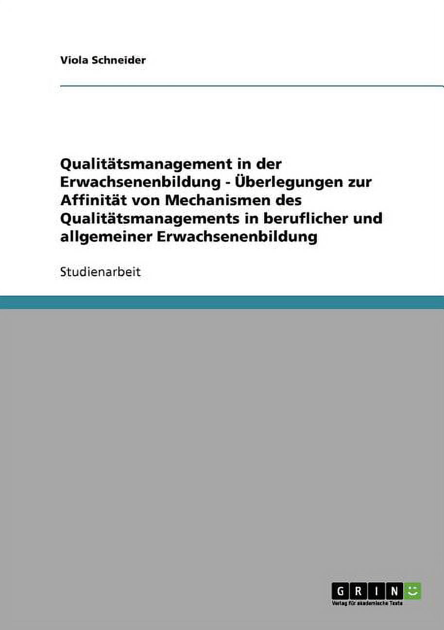 Qualitatsmanagement in Der Erwachsenenbildung - Uberlegungen Zur Affinitat Von Mechanismen Des Qualitatsmanagements in Beruflicher Und Allgemeiner Erwachsenenbildung
