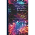 thumbnail image 1 of Qualitative Chemical Analysis: A Guide In Qualitative Work, With Data For Analytical Operations And Laboratory Methods In Organic Chemistry (Hardcover), 1 of 1