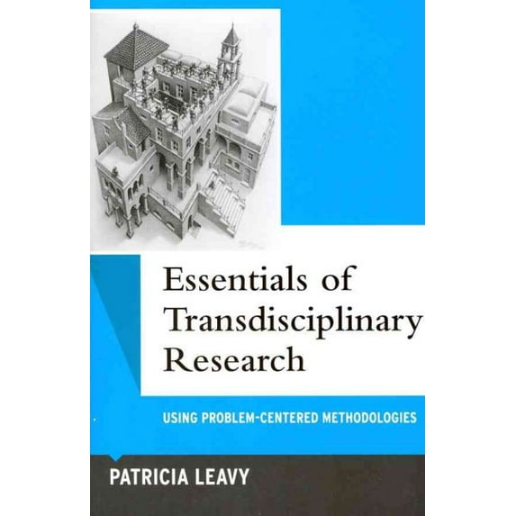 Qualitative Essentials: Essentials of Transdisciplinary Research : Using Problem-Centered Methodologies (Series #6) (Paperback)