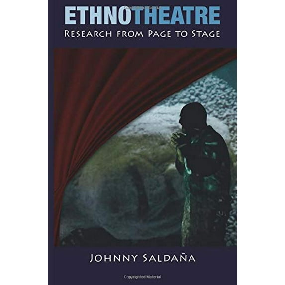 Qualitative Inquiry & Social Justice: Ethnotheatre : Research from Page to Stage (Series #3) (Paperback)