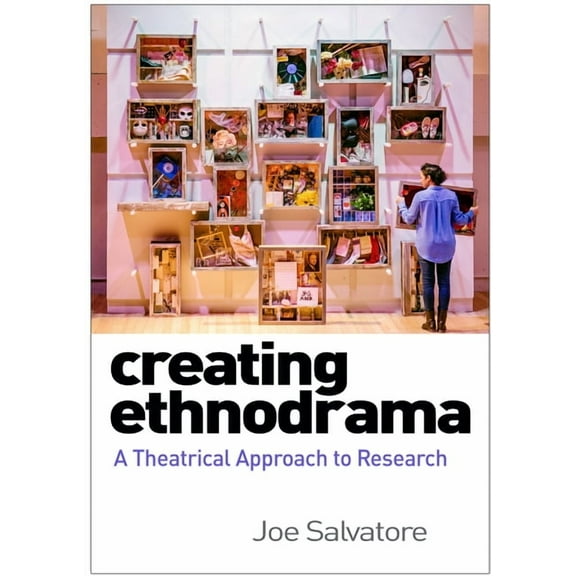 Qualitative Methods How-To Guides Creating Ethnodrama: A Theatrical Approach to Research, (Paperback)
