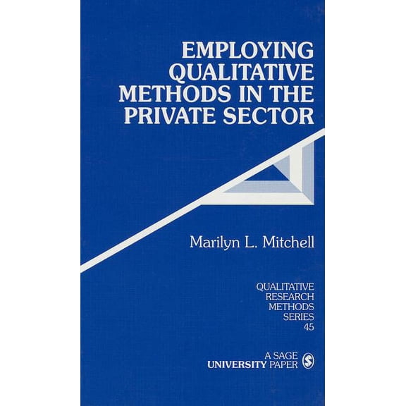 Qualitative Research Methods Employing Qualitative Methods in the Private Sector, Book 45, (Hardcover)