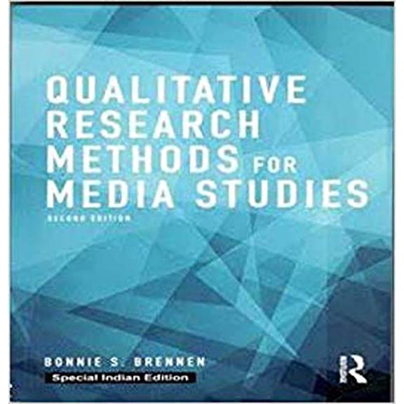 Qualitative Research Methods For Media Studies, 2Nd Edition - Bonnie S. Brennen
