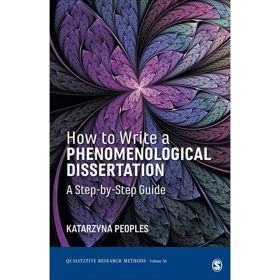 Qualitative Research Methods How to Write a Phenomenological Dissertation: A Step-By-Step Guide, Book 56, (Paperback)