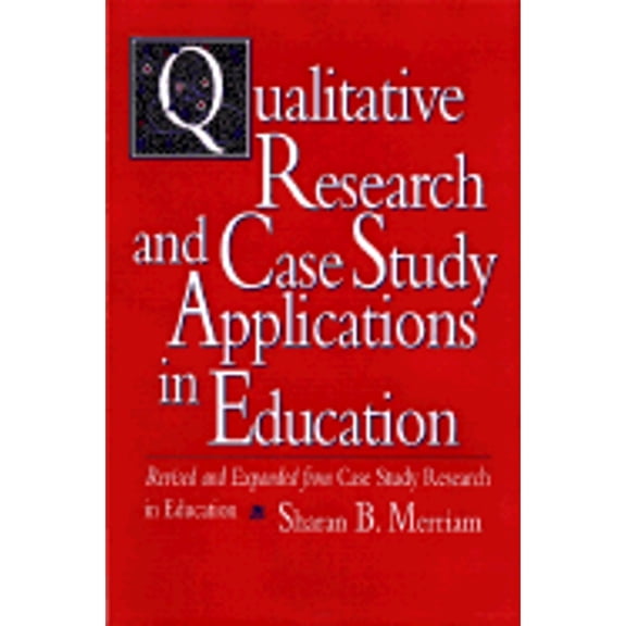 Pre-Owned Qualitative Research and Case Study Applications in Education: Revised and Expanded from Case Study Research in Education
